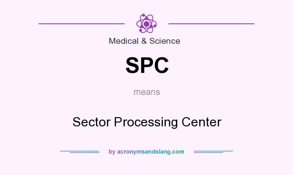 What does SPC mean? It stands for Sector Processing Center