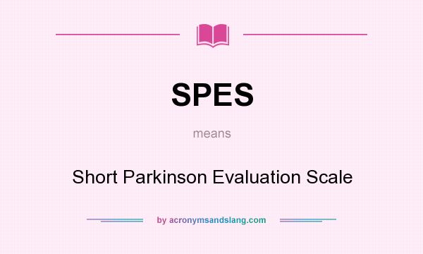 What does SPES mean? It stands for Short Parkinson Evaluation Scale