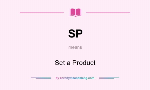 What does SP mean? It stands for Set a Product