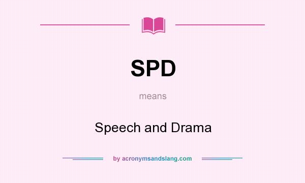 What does SPD mean? It stands for Speech and Drama