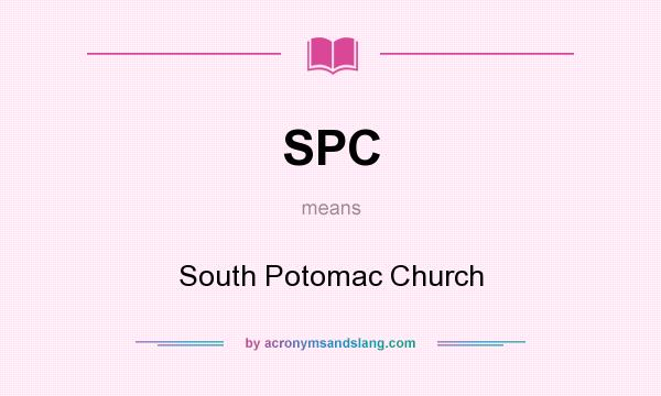 What does SPC mean? It stands for South Potomac Church