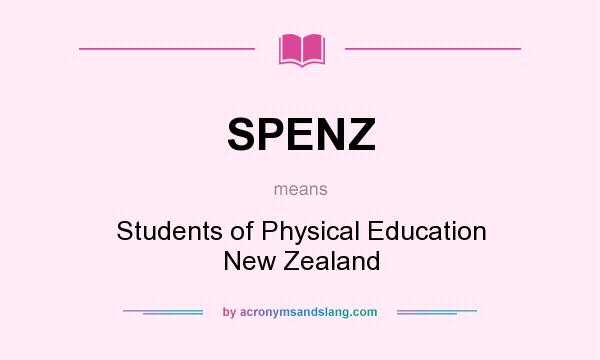 What does SPENZ mean? It stands for Students of Physical Education New Zealand