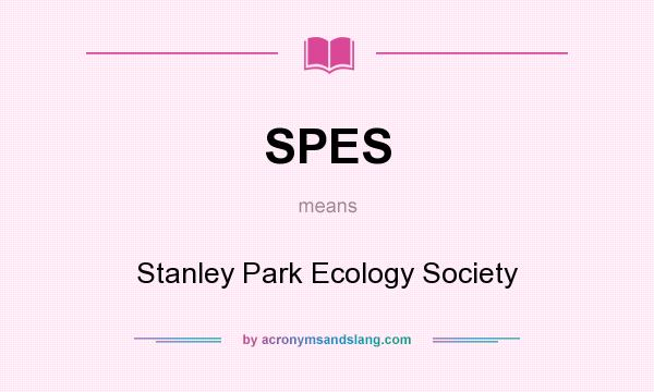 What does SPES mean? It stands for Stanley Park Ecology Society
