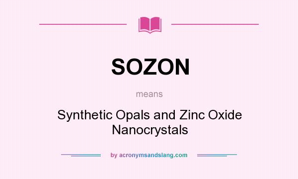 What does SOZON mean? It stands for Synthetic Opals and Zinc Oxide Nanocrystals