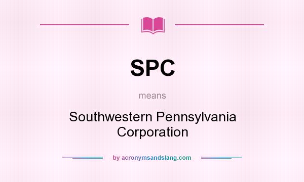 What does SPC mean? It stands for Southwestern Pennsylvania Corporation