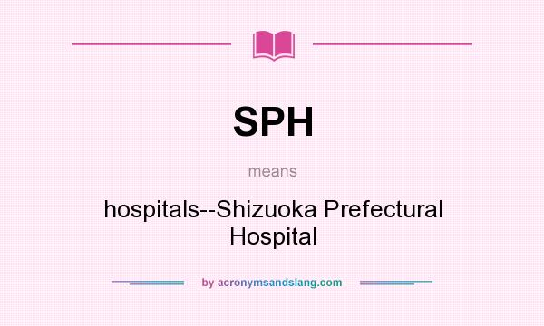 What does SPH mean? It stands for hospitals--Shizuoka Prefectural Hospital