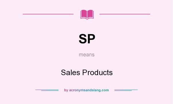 What does SP mean? It stands for Sales Products