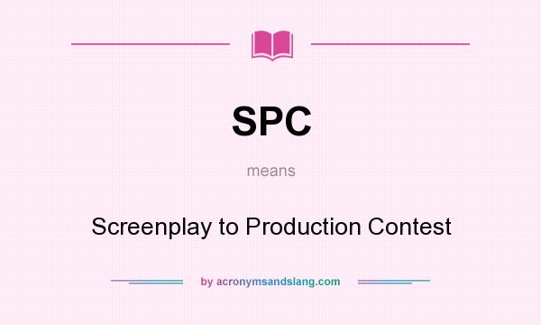 What does SPC mean? It stands for Screenplay to Production Contest