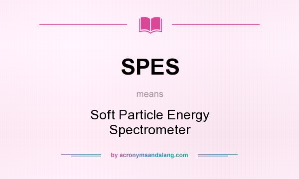 What does SPES mean? It stands for Soft Particle Energy Spectrometer