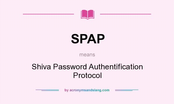 What does SPAP mean? It stands for Shiva Password Authentification Protocol