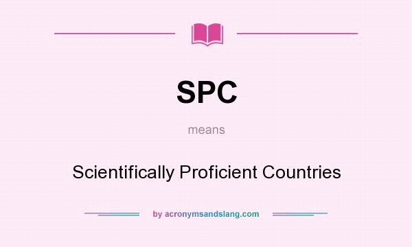 What does SPC mean? It stands for Scientifically Proficient Countries
