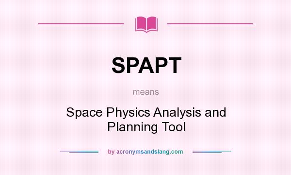 What does SPAPT mean? It stands for Space Physics Analysis and Planning Tool