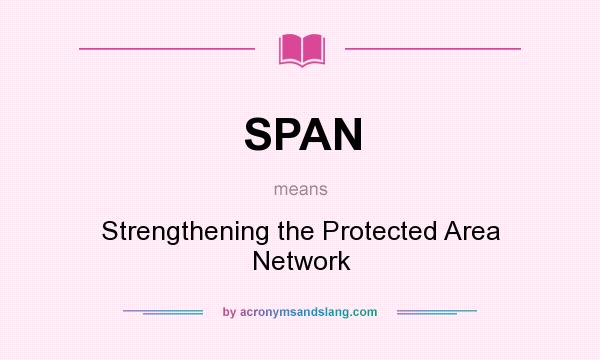 What does SPAN mean? It stands for Strengthening the Protected Area Network