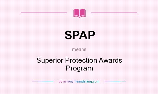 What does SPAP mean? It stands for Superior Protection Awards Program