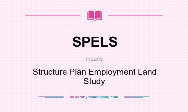 What does SPELS mean? It stands for Structure Plan Employment Land Study
