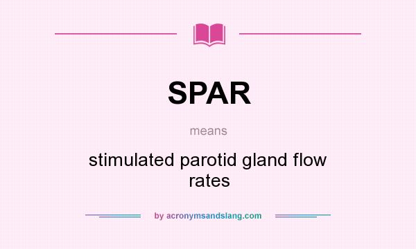 What does SPAR mean? It stands for stimulated parotid gland flow rates
