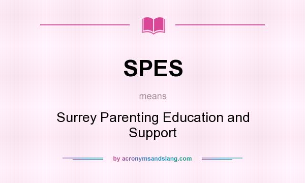 What does SPES mean? It stands for Surrey Parenting Education and Support