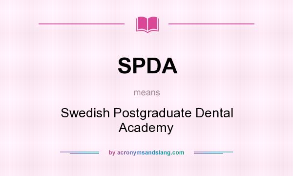 What does SPDA mean? It stands for Swedish Postgraduate Dental Academy