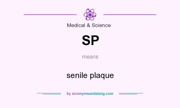 What does SP mean? It stands for senile plaque