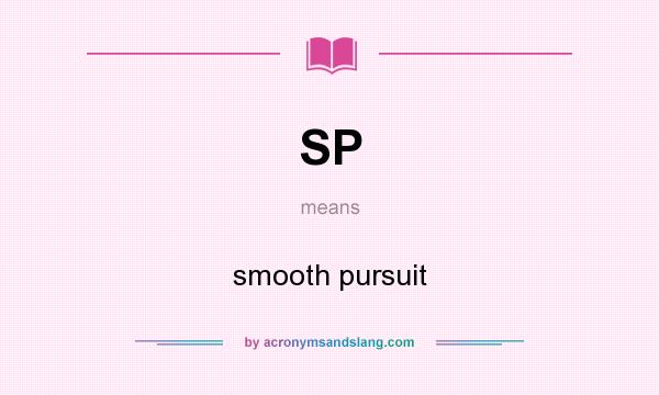 What does SP mean? It stands for smooth pursuit