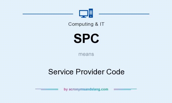 What does SPC mean? It stands for Service Provider Code