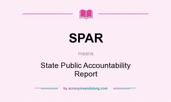 What does SPAR mean? It stands for State Public Accountability Report