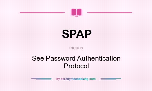 What does SPAP mean? It stands for See Password Authentication Protocol