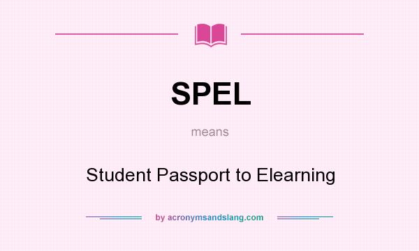 What does SPEL mean? It stands for Student Passport to Elearning
