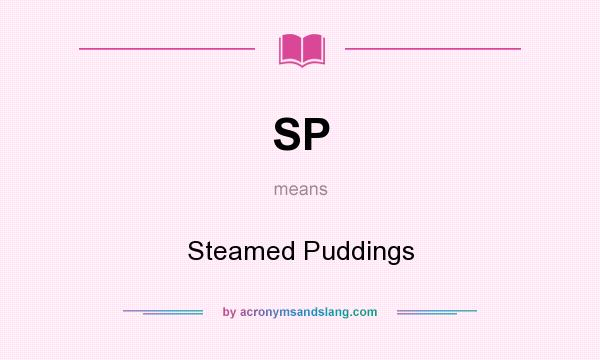 What does SP mean? It stands for Steamed Puddings