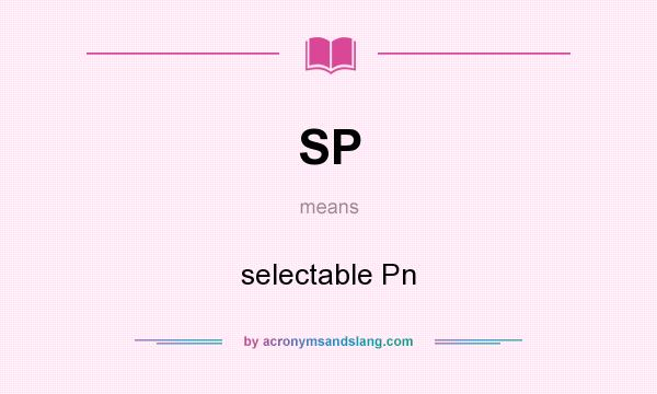 What does SP mean? It stands for selectable Pn