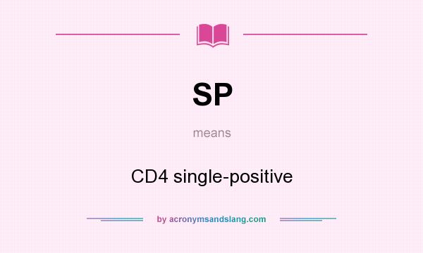 What does SP mean? It stands for CD4 single-positive