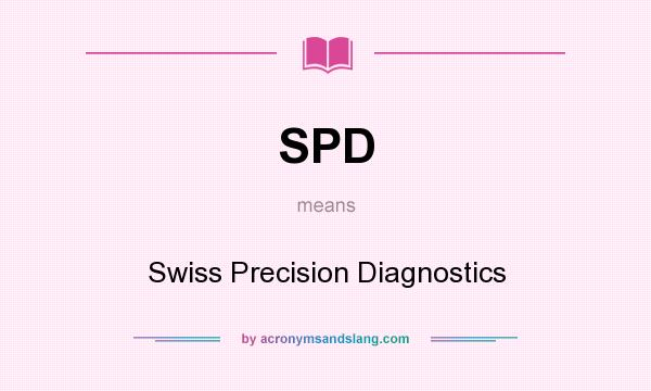 What does SPD mean? It stands for Swiss Precision Diagnostics