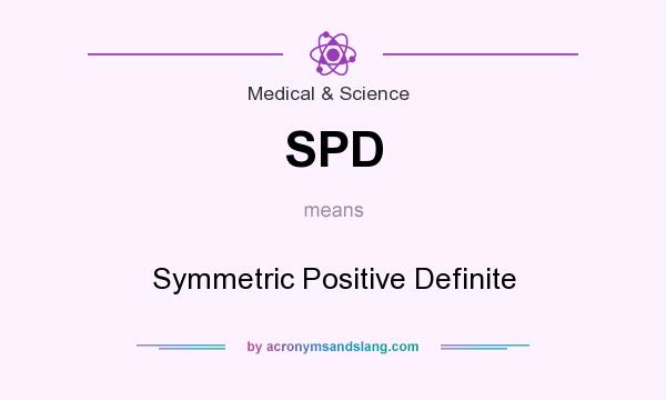 What does SPD mean? It stands for Symmetric Positive Definite