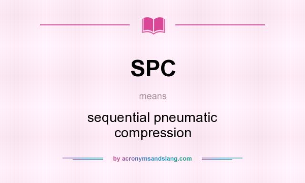 What does SPC mean? It stands for sequential pneumatic compression