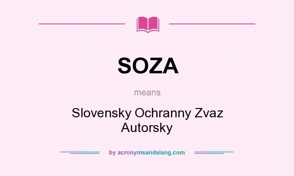 What does SOZA mean? It stands for Slovensky Ochranny Zvaz Autorsky