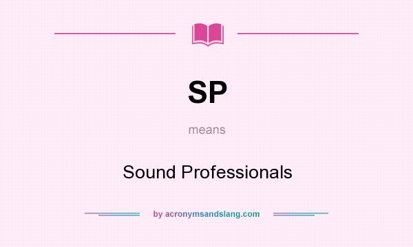 What does SP mean? It stands for Sound Professionals