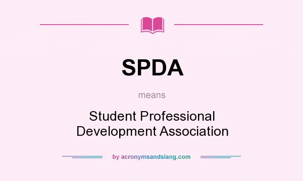 What does SPDA mean? It stands for Student Professional Development Association