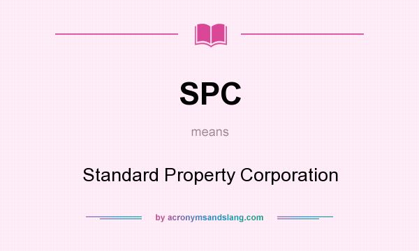 What does SPC mean? It stands for Standard Property Corporation
