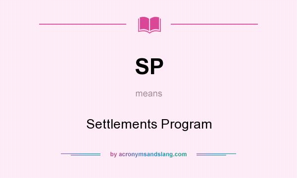 What does SP mean? It stands for Settlements Program
