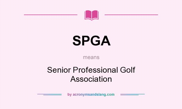 What does SPGA mean? It stands for Senior Professional Golf Association
