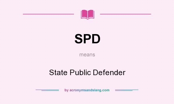 What does SPD mean? It stands for State Public Defender