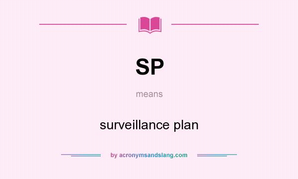 What does SP mean? It stands for surveillance plan