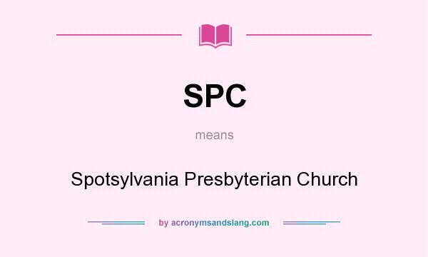 What does SPC mean? It stands for Spotsylvania Presbyterian Church