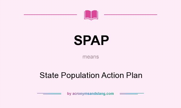 What does SPAP mean? It stands for State Population Action Plan