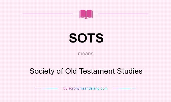 What does SOTS mean? It stands for Society of Old Testament Studies