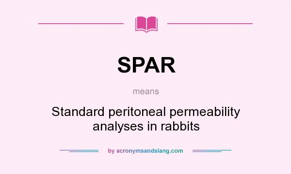 What does SPAR mean? It stands for Standard peritoneal permeability analyses in rabbits