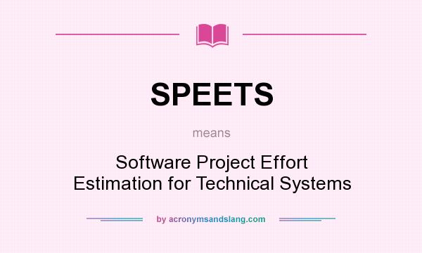 What does SPEETS mean? It stands for Software Project Effort Estimation for Technical Systems
