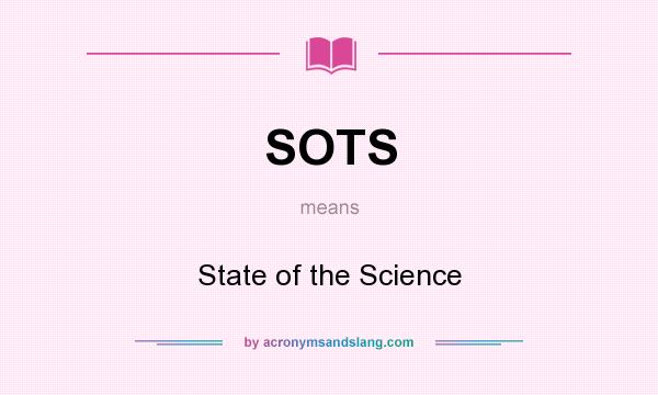 What does SOTS mean? It stands for State of the Science