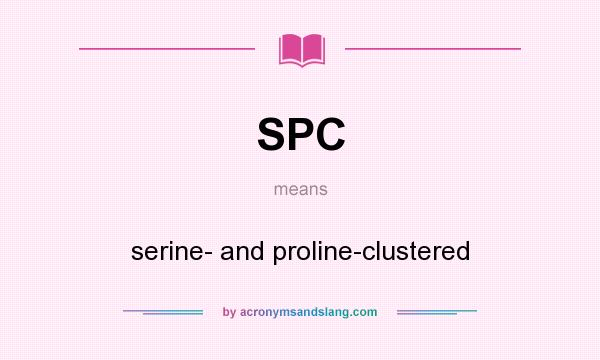 What does SPC mean? It stands for serine- and proline-clustered