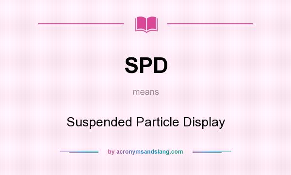 What does SPD mean? It stands for Suspended Particle Display